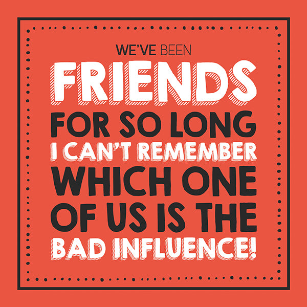 Bad Influence Birthday Greetings Card